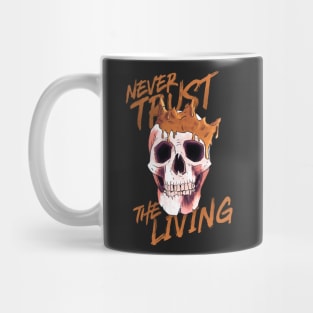 Never Trust The Living Mug